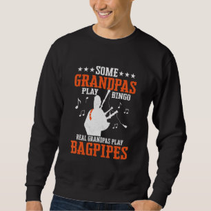 Some Grandpas Play Bingo Real Grandpas Play Bagpip Sweatshirt