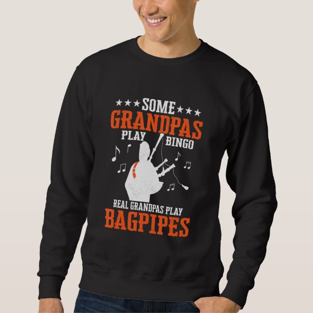 Some Grandpas Play Bingo Real Grandpas Play Bagpip Sweatshirt (Front)