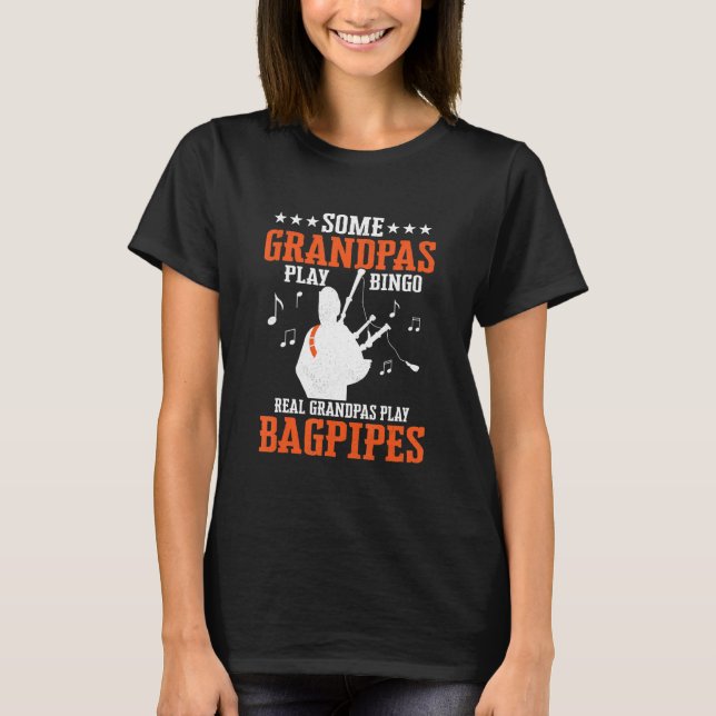 Some Grandpas Play Bingo Real Grandpas Play Bagpip T-Shirt (Front)