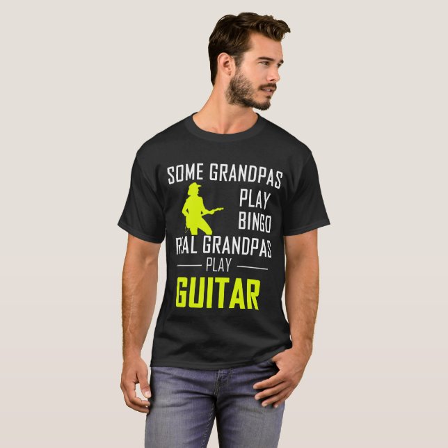 Some Grandpas Play Bingo Real Grandpas Play Guitar T-Shirt (Front Full)