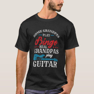 Some Grandpas Play Bingo Real Grandpas Play Guitar T-Shirt