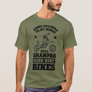 Some Grandpas Play Bingo Real Grandpas Ride Dirt T-Shirt