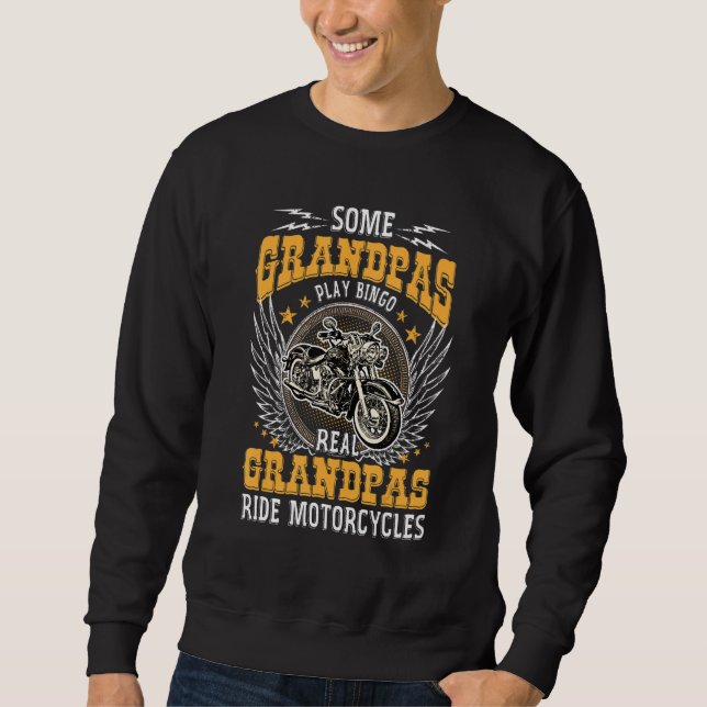 Some Grandpas Play Bingo Real Grandpas Ride Motorc Sweatshirt (Front)