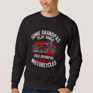 Some Grandpas Play Bingo Real Grandpas Ride Motorc Sweatshirt
