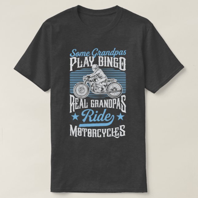 Some Grandpas Play Bingo Real Grandpas Ride Motorc T-Shirt (Design Front)