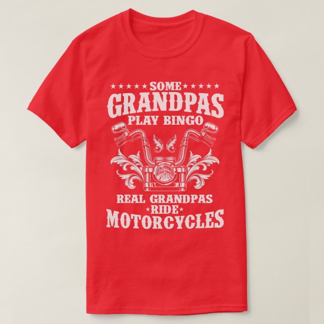Some Grandpas Play Bingo Real Grandpas Ride Motorc T-Shirt (Design Front)