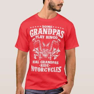Some Grandpas Play Bingo Real Grandpas Ride Motorc T-Shirt