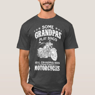 Some Grandpas Play Bingo Real Grandpas Ride Motorc T-Shirt