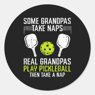 Some grandpas take nap real play pickleball pickle classic round sticker