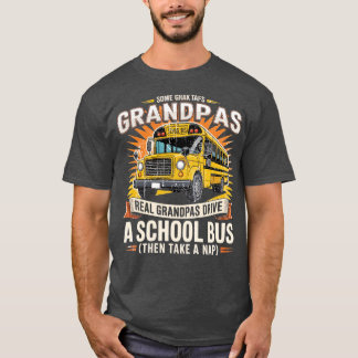 SOME GRANDPAS TAKE NAPS REAL GRANDPAS DRIVE A SCHO T-Shirt