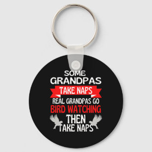 Some Grandpas Take Naps Real Grandpas Go Bird Watc Key Ring
