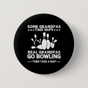 Some Grandpas Take Naps Real Grandpas Go Bowling F 6 Cm Round Badge
