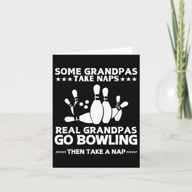 Some Grandpas Take Naps Real Grandpas Go Bowling F Card (Front)