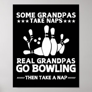 Some Grandpas Take Naps Real Grandpas Go Bowling F Poster