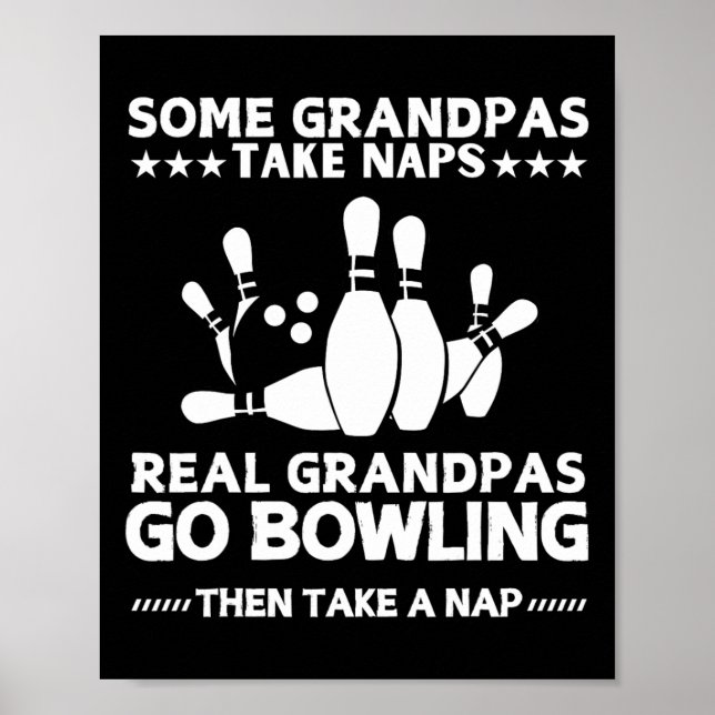 Some Grandpas Take Naps Real Grandpas Go Bowling F Poster (Front)