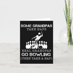 Some Grandpas Take Naps Real Grandpas Go Bowling T Card