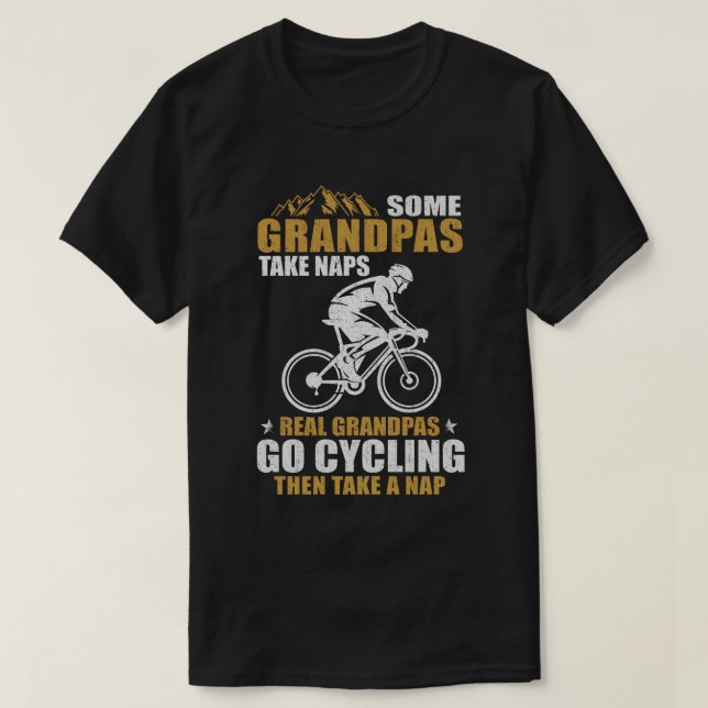 Some Grandpas Take Naps Real Grandpas Go Cycling T-Shirt (Design Front)