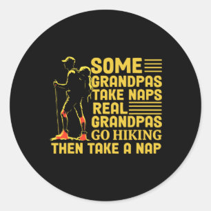 Some Grandpas Take Naps Real Grandpas Go Hiking Classic Round Sticker