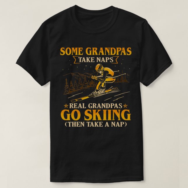 Some Grandpas Take Naps Real Grandpas Go Skiing  T-Shirt (Design Front)
