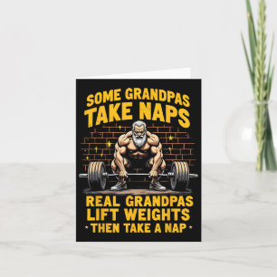 Some Grandpas Take Naps Real Grandpas Lift Weights Card