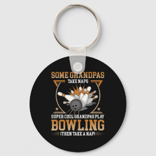 Some Grandpas Take Naps Real Grandpas Play Bowling Key Ring