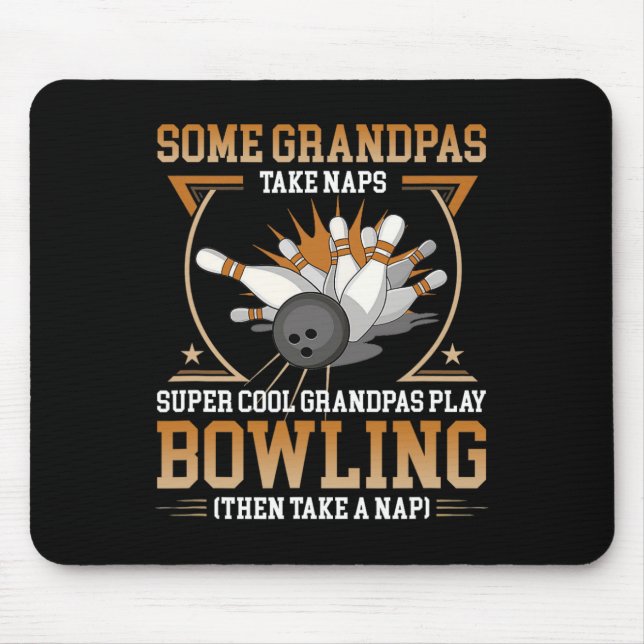 Some Grandpas Take Naps Real Grandpas Play Bowling Mouse Pad (Front)