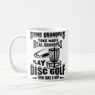 Some Grandpas Take Naps Real Grandpas Play Disc Go Coffee Mug