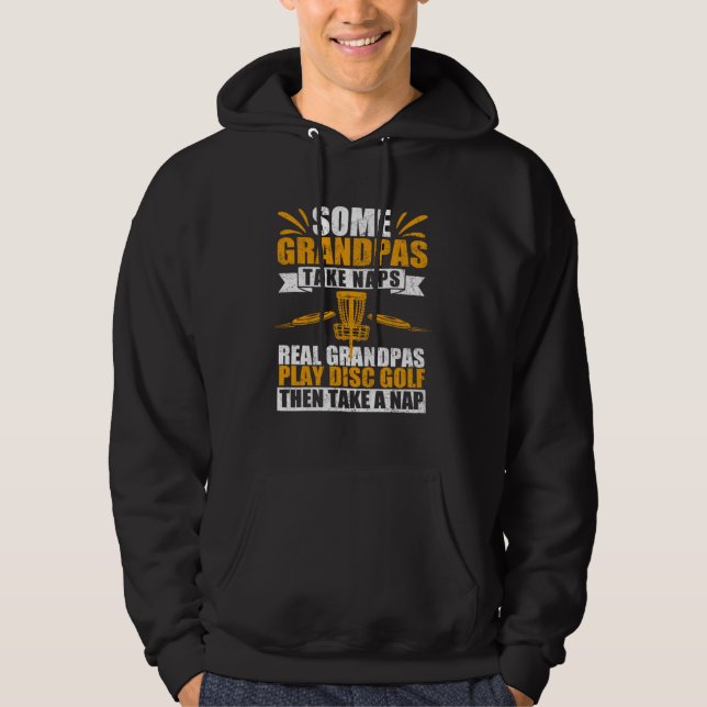 Some Grandpas Take Naps Real Grandpas Play Disc Go Hoodie (Front)