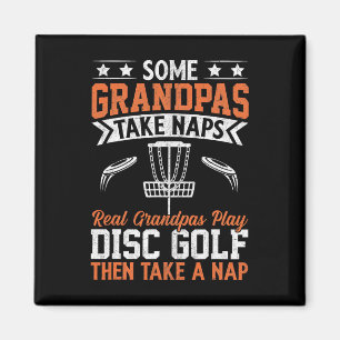 Some Grandpas Take Naps Real Grandpas Play Disc Go Magnet