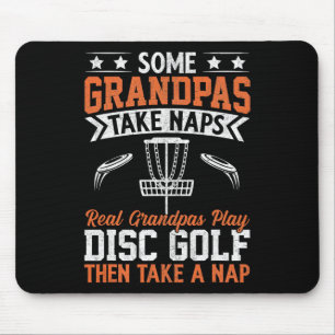 Some Grandpas Take Naps Real Grandpas Play Disc Go Mouse Pad