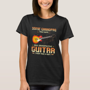 Some Grandpas Take Naps Real Grandpas Play Electri T-Shirt