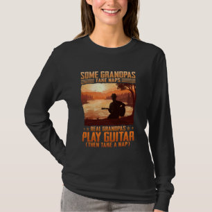 Some Grandpas Take Naps Real Grandpas Play Guitar T-Shirt