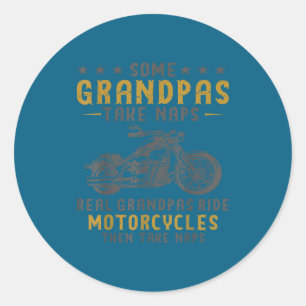 Some Grandpas Take Naps Real Grandpas Ride Motorcy Classic Round Sticker