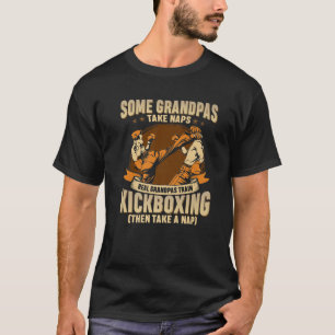 Some Grandpas Take Naps Real Grandpas Trains Kickb T-Shirt