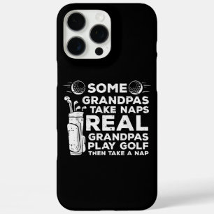Some Grandpas Take Naps Real Play Golf Funny Golfe iPhone 16 Pro Max Case