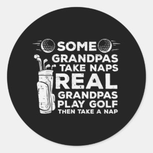 Some Grandpas Take Naps Real Play Golf Funny Golfe Classic Round Sticker
