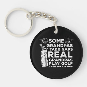Some Grandpas Take Naps Real Play Golf Funny Golfe Key Ring