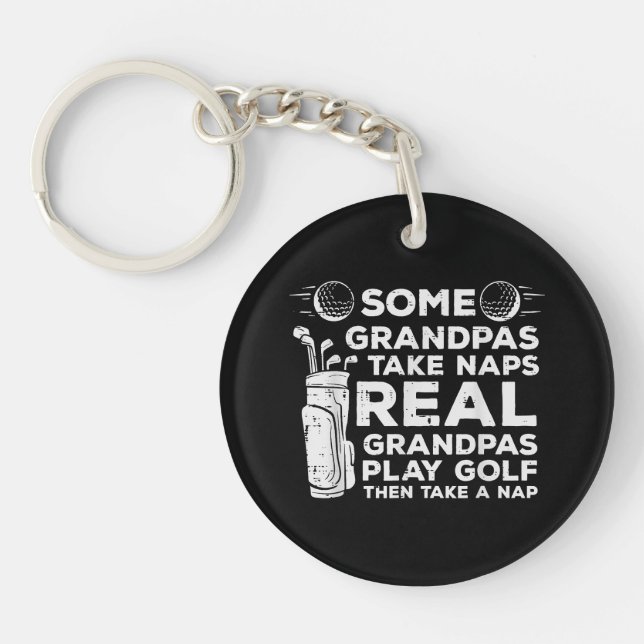 Some Grandpas Take Naps Real Play Golf Funny Golfe Key Ring (Front)