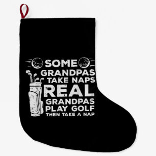 Some Grandpas Take Naps Real Play Golf Funny Golfe Large Christmas Stocking