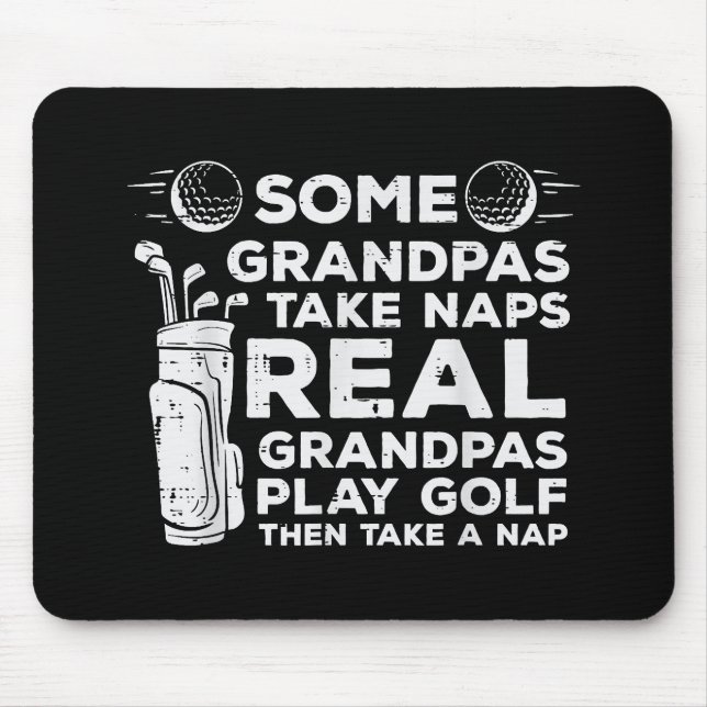 Some Grandpas Take Naps Real Play Golf Funny Golfe Mouse Pad (Front)
