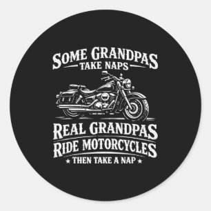 Some grandpas take naps ride motorcycles funny classic round sticker