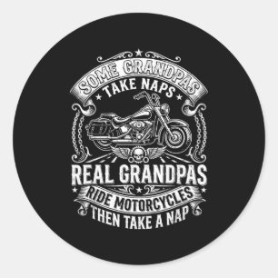 Some grandpas take naps ride motorcycles funny classic round sticker
