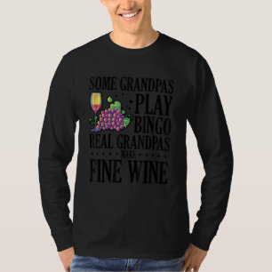 Some Granpmas Play Bingo Real Grandpas Make Fine W T-Shirt