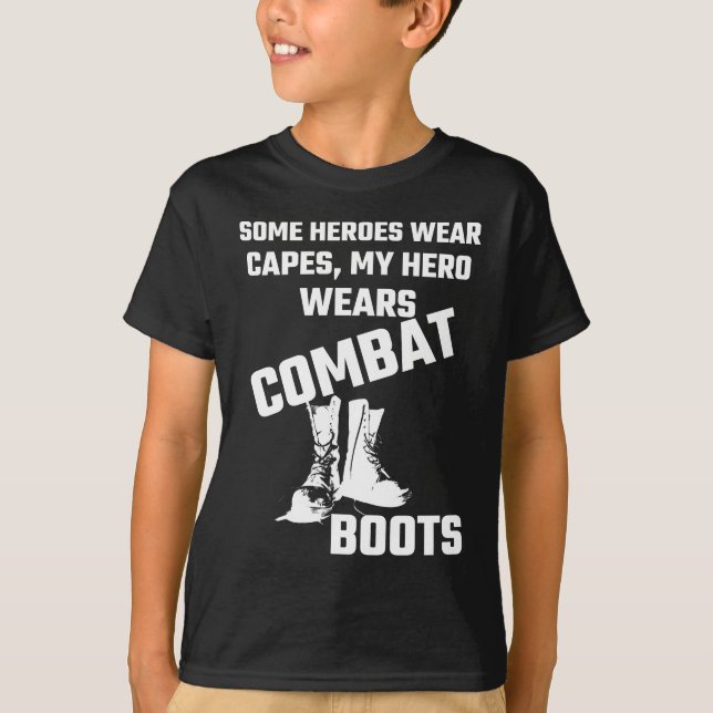 Some Heroes Wear Capes, My Hero Wears Combat Boots T-Shirt (Front)