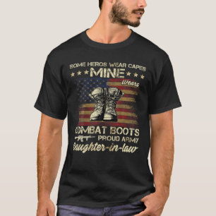 Some Heros Wear Cape Mine Wears Combat Boots Daugh T-Shirt