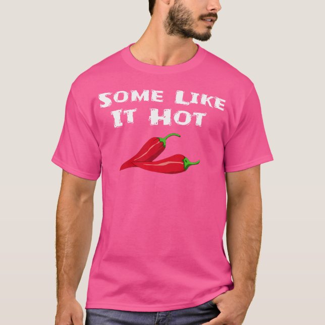 Some Like It Hot Chilli Pepper Hot Pepper Funny T-Shirt (Front)