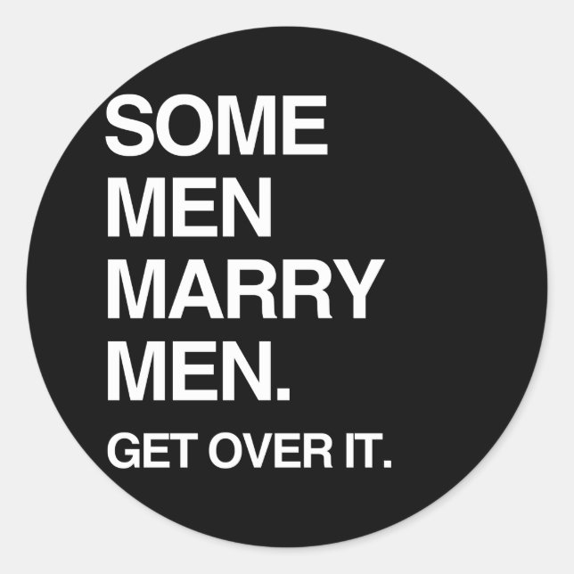 SOME MEN MARRY MEN GET OVER IT CLASSIC ROUND STICKER (Front)