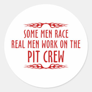 Some Men Race Real Men Work On The Pit Crew Classic Round Sticker