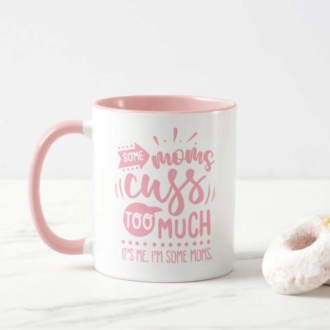 Some moms cuss too much - Funny #Momlife mug (With Donut)