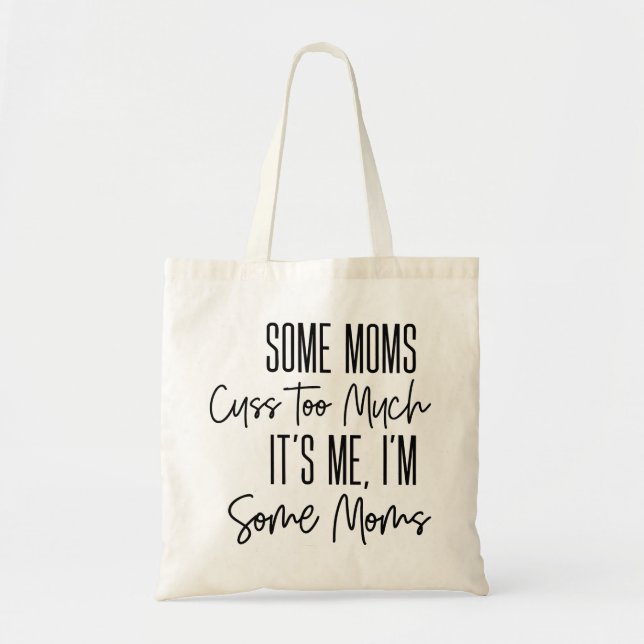 Some Moms Cuss Too Much Funny Tote Bag (Front)